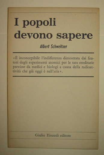 Albert Schweitzer I popoli devono sapere 1958 Torino Einaudi